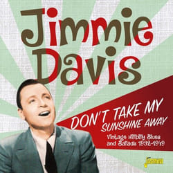 Jasmine Records Jimmie DAVIS - Don’t Take My Sunshine Away - Vintage Hillbilly Blues and Ballads 1932-1949 CD
