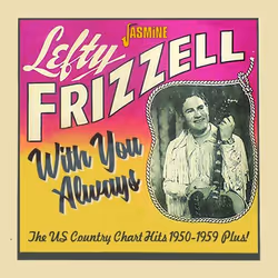 Jasmine Records Lefty FRIZZELL - With You Always - The US Country Chart Hits, 1950-1959 Plus!, CD, Lefty Frizzell, Physical m ...