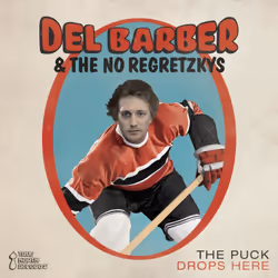 Alive AG The puck drops here, Country, CD, Barber, Del & The No Regretzkys, Physical media, IDLA / True North Records