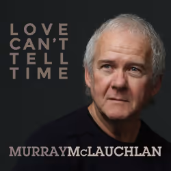 Alive AG Love Can't Tell Time, Folk, CD, McLauchlan, Murray, Physical media, IDLA / True North Records