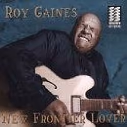 Proper New Frontier Lover, Blues, CD, Roy Gaines, 1 discs, 26/08/2003, - New Frontier Lover - The Worlds Biggest Fool - What' ...