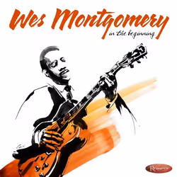 Proper In The Beginning, Jazz, CD, Wes Montgomery, 2 discs, 06/04/2015, 1. After You've Gone 2. Fascinating Rhythm 3. Brazil ...