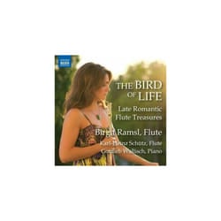 Birgit Ramsl : The Bird of Life: Late Romantic Flute Treasures CD (2022)