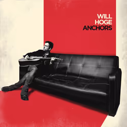 Alive AG Anchors, Americana, CD, Hoge, Will, Physical media, Essential Sales and Marketing Ltd. / Thirty Tigers