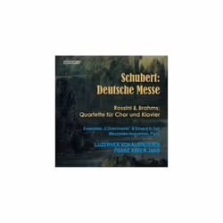 Franz Schubert  Schubert Deutsche MesseRossini and Brahms Quartette Fr