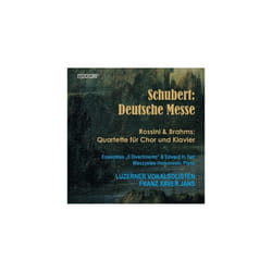 Franz Schubert  Schubert Deutsche MesseRossini and Brahms Quartette Fr