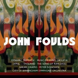 Warner Music Sakari Oramo - Foulds: Dynamic Triptych (Piano Concerto), Music Pictures, April - England, The Song of Ram Dass, ...