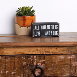 Primitives by Kathy All You Need Is Love And A Dog Box Sign