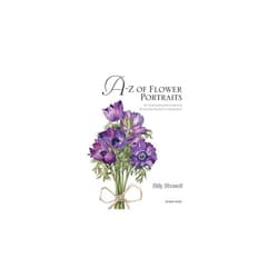 AZ of Flower Portraits An illustrated guide to painting 40 beautiful flowers in watercolour