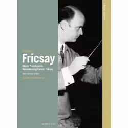 Warner Music Euroarts - Classic Archive: Music Transfigured: Remembering Ferenc Fricsay, DVD, Classic, DVD, Euroarts, Physica ...