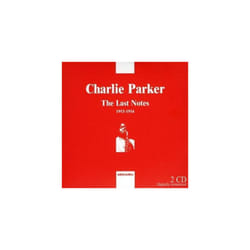 Charlie Parker  Last Notes The (1953 - 1954) CD 2 discs (2006)
