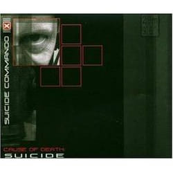 Alive AG Cause of death: suicide CD Electronic Suicide Commando