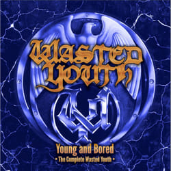 Wasted Youth 'Young And Bored - The Complete Wasted Youth' 2CD Deluxe Digipack