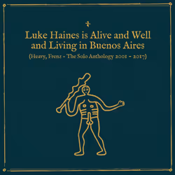 Cherry Red Records Luke Haines Is Alive And Well And Living In Buenos Aires: Heavy Frenz The Solo Anthology 2001-2017, Altern ...
