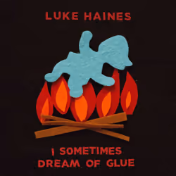 Cherry Red Records Luke Haines: I Sometimes Dream Of Glue, Alternative, Luke Haines, Physical media, Adult