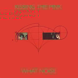 Cherry Red Records Kissing The Pink: What Noise, Special Edition Pop