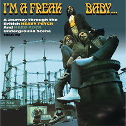 Cherry Red Records I’m A Freak Baby: A Journey Through The British Heavy Psych & Hard Rock Underground Scene 1968-72, Physica ...