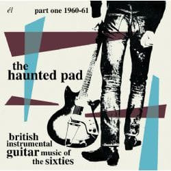 Cherry Red Records The Haunted Pad – British instrumental guitar music of the sixties part one 1960-61