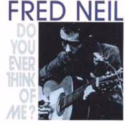 Cherry Red Records Do You Ever Think Of Me?, Fred Neil, 200 g