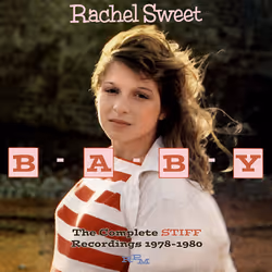 Cherry Red Records Rachel Sweet: B-A-B-Y (The Complete Stiff Recordings 1978-1980), Pop, Rachel Sweet, Disc One 1. Truckstop ...
