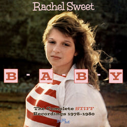 Cherry Red Records Rachel Sweet: B-A-B-Y (The Complete Stiff Recordings 1978-1980)