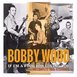 Cherry Red Records Bobby Wood: If I’m A Fool For Loving You: The Complete 1960’s Recordings, 2CD, Country, CD, Bobby Wood, Ph ...