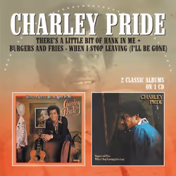Cherry Red Records Charley Pride: There’s A Little Bit Of Hank In Me / Burgers And Fries – When I Stop Leaving (I’ll Be Gone) ...