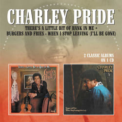 Cherry Red Records Charley Pride: There’s A Little Bit Of Hank In Me / Burgers And Fries – When I Stop Leaving (I’ll Be Gone)