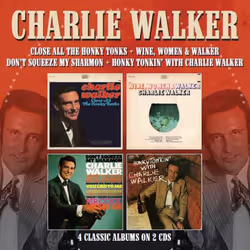 Cherry Red Records Charlie Walker: Close All The Honky Tonks / Wine, Women & Walker / Don’t Squeeze My Sharmon / Honky Tonkin ...