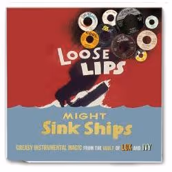Cherry Red Records Loose Lips Might Sink Ships – Greasy Instrumental Magic from the vault of Lux and Ivy, Various Artists, 20 ...