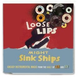 Cherry Red Records Loose Lips Might Sink Ships – Greasy Instrumental Magic from the vault of Lux and Ivy