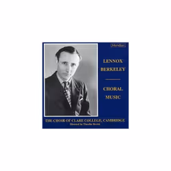 Lennox Berkeley  Choral Music of Lennox Berkeley (Brown Clare College Choir)
