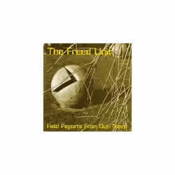 Freed Unit Field Reports From Out-There CD
