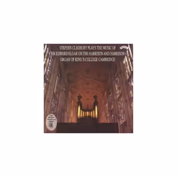 Sir Edward Elgar  Stephen Cleobury Plays the Music Of CD (2007)