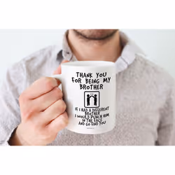 Thank You Brother Mug Funny Novelty Best Bro Gift Birthday Christmas Present 11oz Dishwasher Microwave Safe Coffee Tea Cup