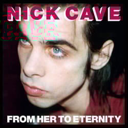 Nick Cave & The Bad Seeds 'From Her To Eternity' LP Black Vinyl
