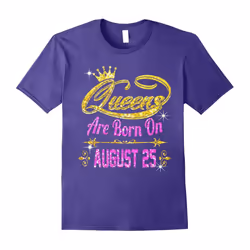 Queens Are Born On August 25 shirt Birthday Gifts-Father's Day - M