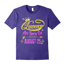 Queens Are Born On August 25 shirt Birthday Gifts-Father's Day - M