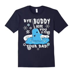 Bye Buddy Hope You Find Your Dad! Unicorn Whale T-Shirt-Father's Day - M