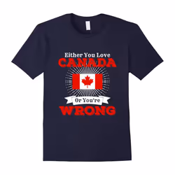 Either You Love Canada Or You're Wrong Country Pride Shirt-Father's Day - XL