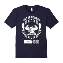Just an ordinary Demi-Dad â Father day Tshirt-Father's Day - M