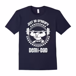 Just an ordinary Demi-Dad â Father day Tshirt-Father's Day - L