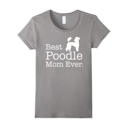 Best Poodle Mom Ever shirt Pet Kitten Animal Parenting-Father's Day - XXXL