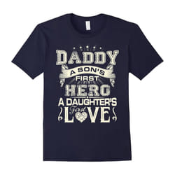 Daddy A Son's First Hero A Daughter First Love Shirts-Father's Day - S