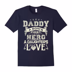 Daddy A Son's First Hero A Daughter First Love Shirts-Father's Day - XXL