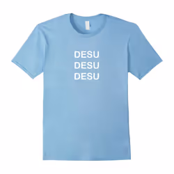Desu Desu Desu Shirt Anime Manga T-shirt Otaku Lover-Father's Day - L