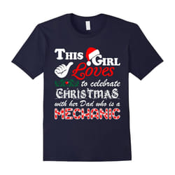 Girl Celebrate Christmas With Mechanic Dad Ugly T-Shirt-Father's Day - XXXL