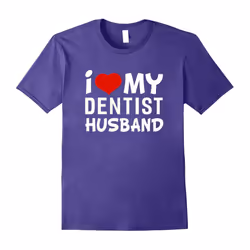 I Love My Dentist Husband T-shirt Women's Shirts-Father's Day - XXXL