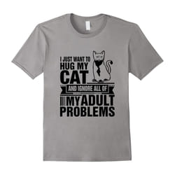 Funny Cat Lovers Day Gift, Adult Problems Hug My Cat T-Shirt-Father's Day - S