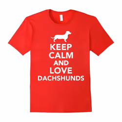 Keep Calm And Love Dachshunds T Shirt-Father's Day - XXL